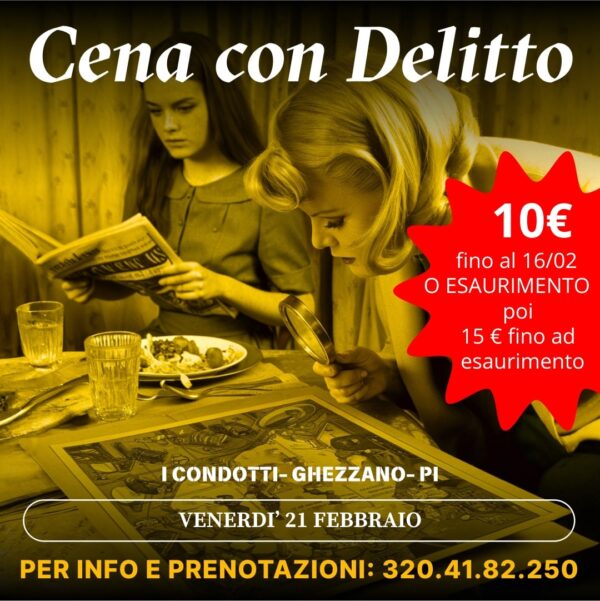 CENA CON DELITTO – I CONDOTTI - GHEZZANO - (PI)