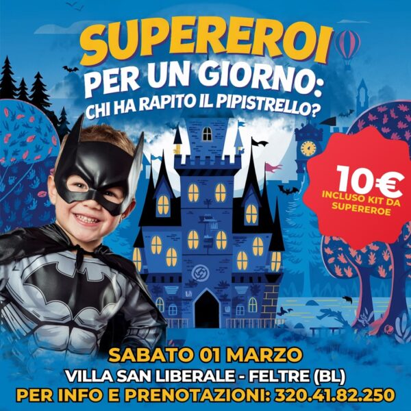 SUPEREROI PER UN GIORNO - VILLA SAN LIBERALE - FELTRE (BL)