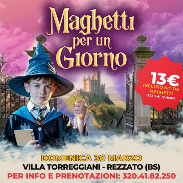 MAGHETTI PER UN GIORNO - VILLA TORREGGIANI - REZZATO (BS)