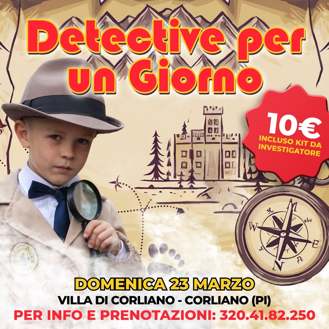 DETECTIVE PER UN GIORNO - VILLA DI CORLIANO - CORLIANO (PI)